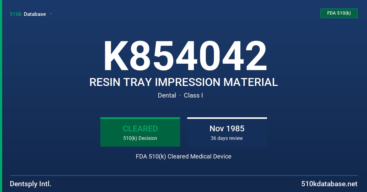 K854042 RESIN TRAY IMPRESSION MATERIAL FDA 510(k) Cleared Medical Device