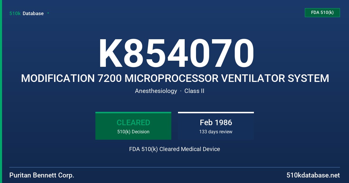 K854070 MODIFICATION 7200 MICROPROCESSOR VENTILATOR SYSTEM FDA 510(k) Cleared Medical Device