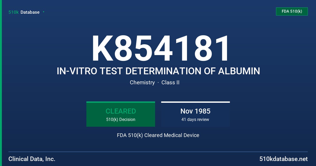 K854181 IN-VITRO TEST DETERMINATION OF ALBUMIN FDA 510(k) Cleared Medical Device