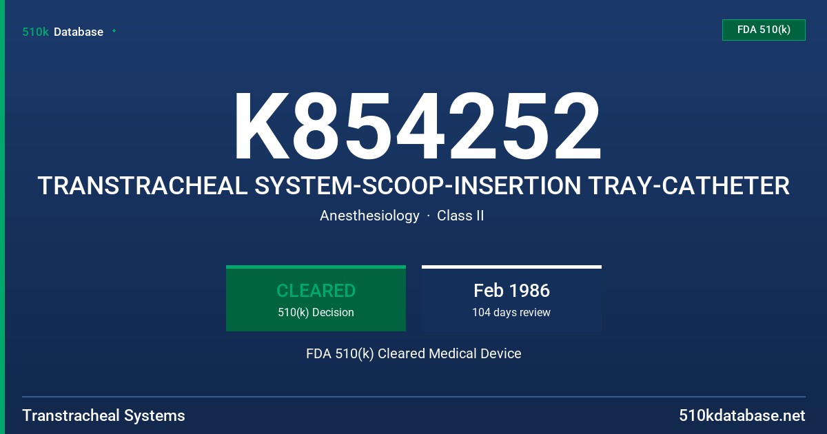 K854252 TRANSTRACHEAL SYSTEM-SCOOP-INSERTION TRAY-CATHETER FDA 510(k) Cleared Medical Device
