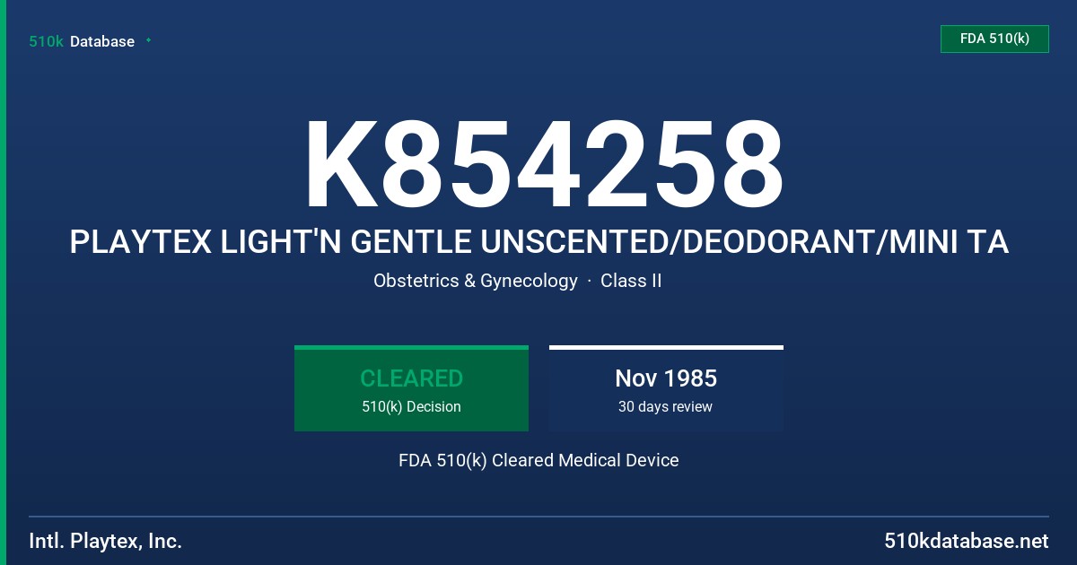 K854258 PLAYTEX LIGHT'N GENTLE UNSCENTED/DEODORANT/MINI TA FDA 510(k) Cleared Medical Device