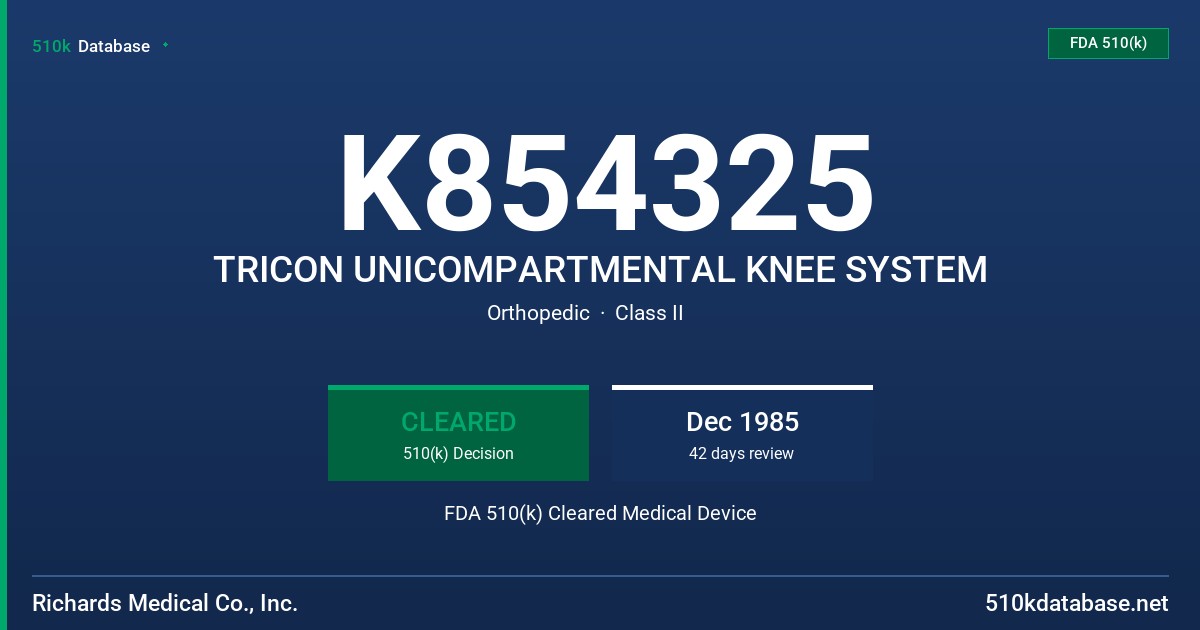 K854325 TRICON UNICOMPARTMENTAL KNEE SYSTEM FDA 510(k) Cleared Medical Device