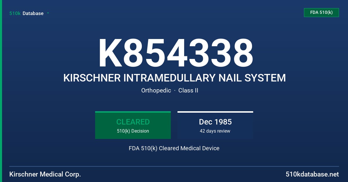 K854338 KIRSCHNER INTRAMEDULLARY NAIL SYSTEM FDA 510(k) Cleared Medical Device