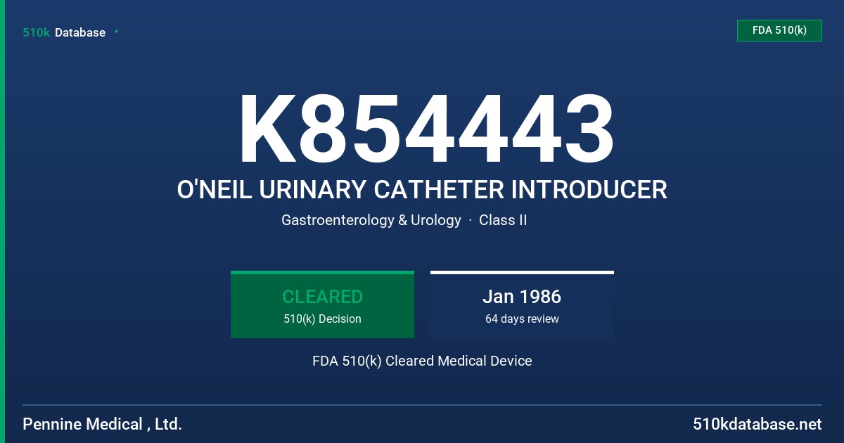 K854443 O'NEIL URINARY CATHETER INTRODUCER FDA 510(k) Cleared Medical Device
