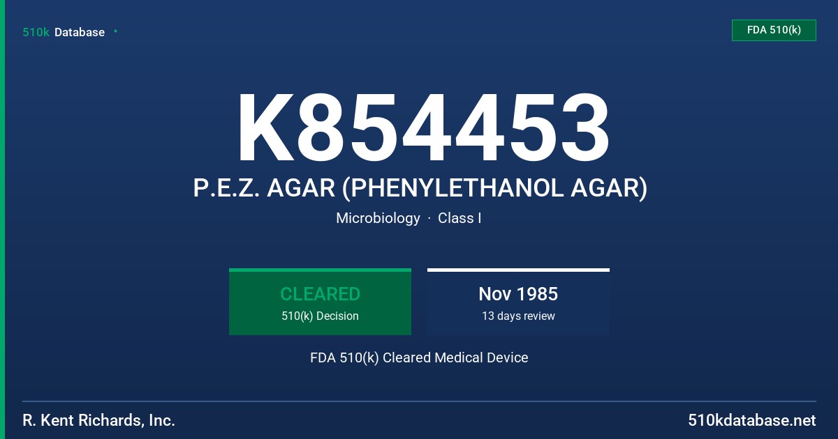 K854453 P.E.Z. AGAR (PHENYLETHANOL AGAR) FDA 510(k) Cleared Medical Device