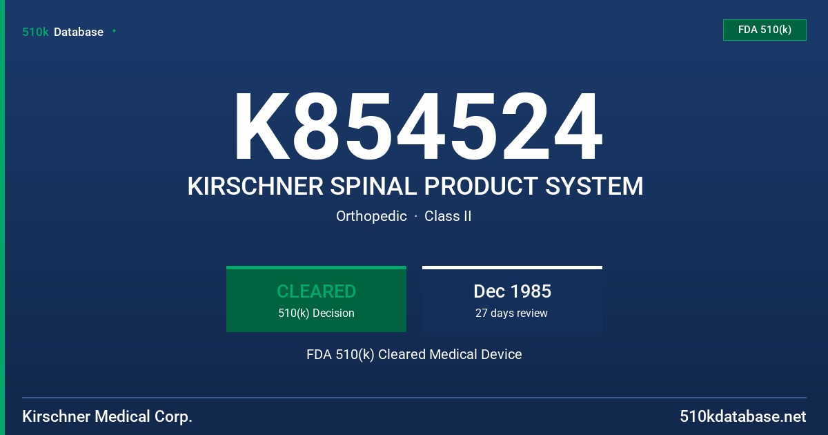 K854524 KIRSCHNER SPINAL PRODUCT SYSTEM FDA 510(k) Cleared Medical Device