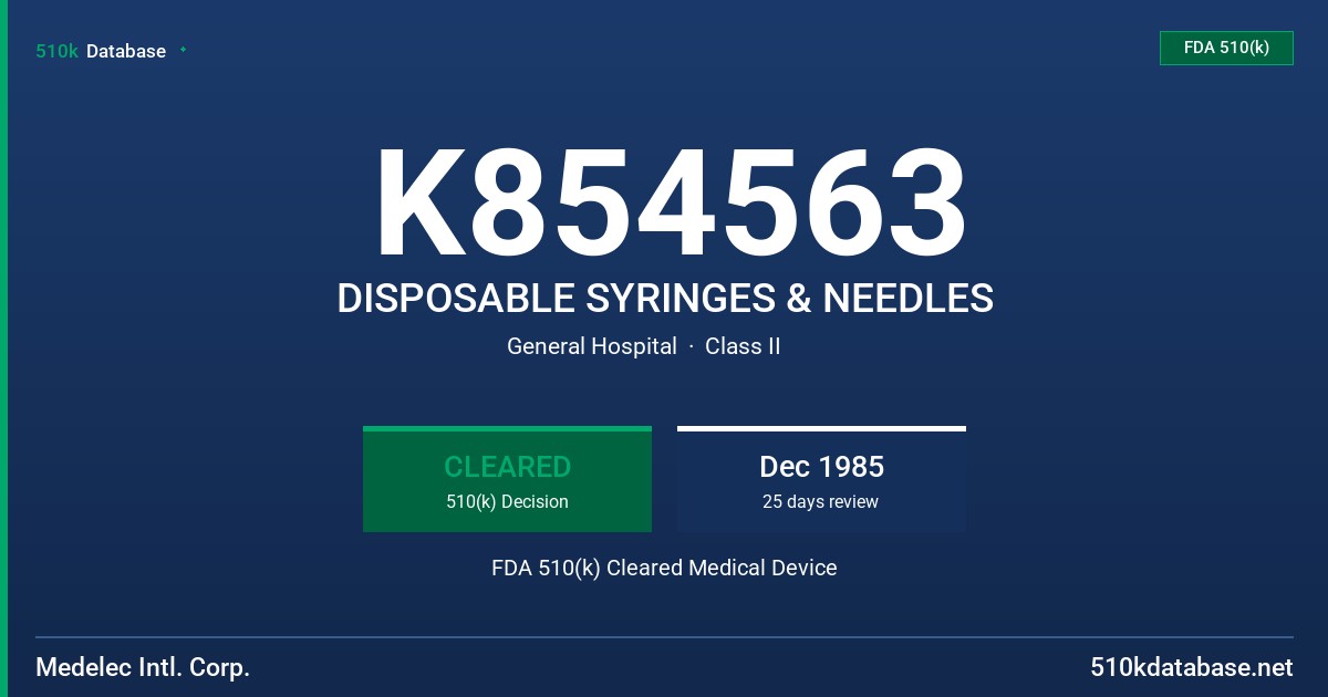 K854563 DISPOSABLE SYRINGES & NEEDLES FDA 510(k) Cleared Medical Device
