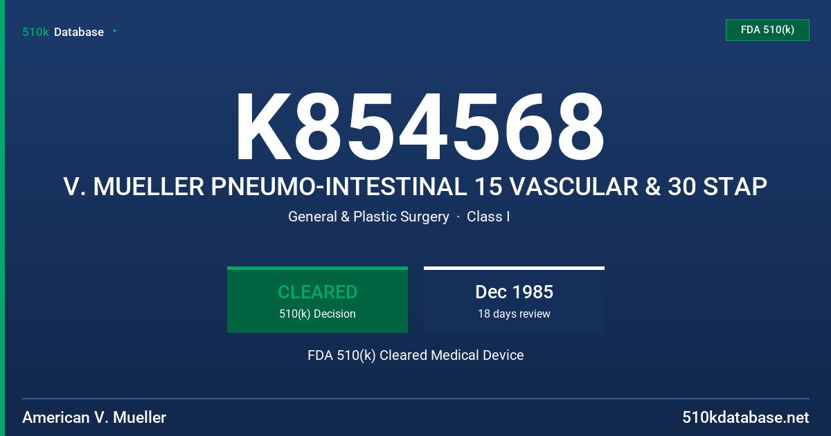 K854568 V. MUELLER PNEUMO-INTESTINAL 15 VASCULAR & 30 STAP FDA 510(k) Cleared Medical Device