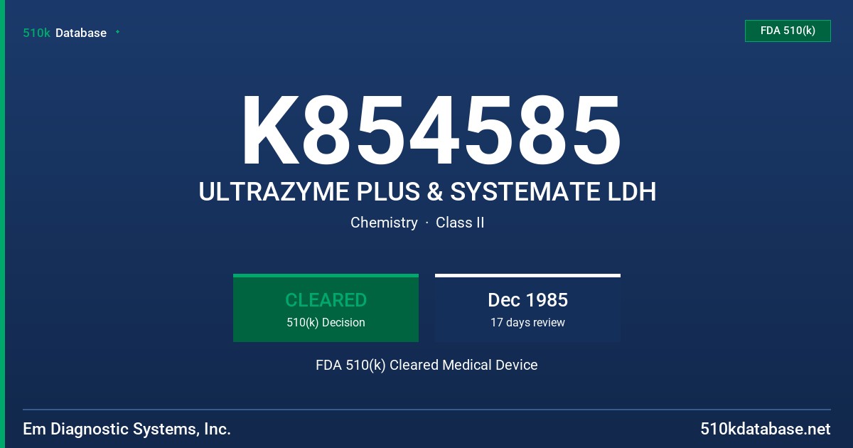 K854585 ULTRAZYME PLUS & SYSTEMATE LDH FDA 510(k) Cleared Medical Device