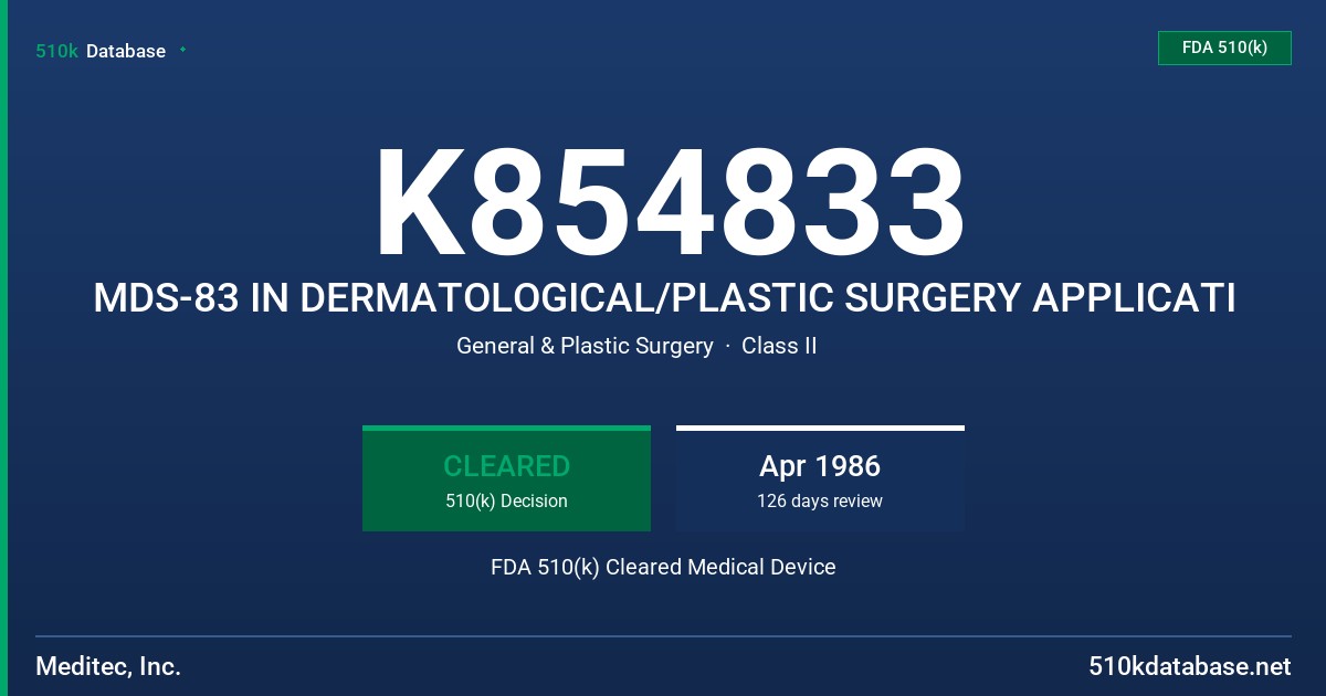 K854833 MDS-83 IN DERMATOLOGICAL/PLASTIC SURGERY APPLICATI FDA 510(k) Cleared Medical Device