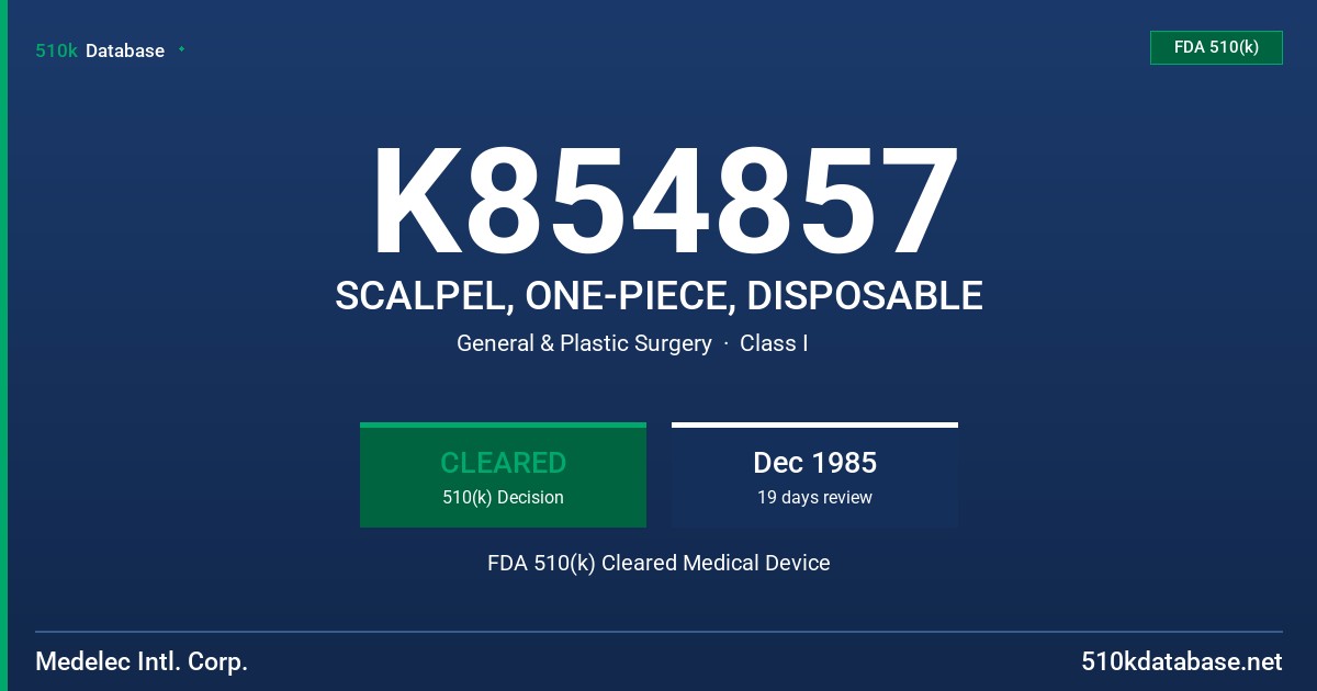 K854857 SCALPEL, ONE-PIECE, DISPOSABLE FDA 510(k) Cleared Medical Device