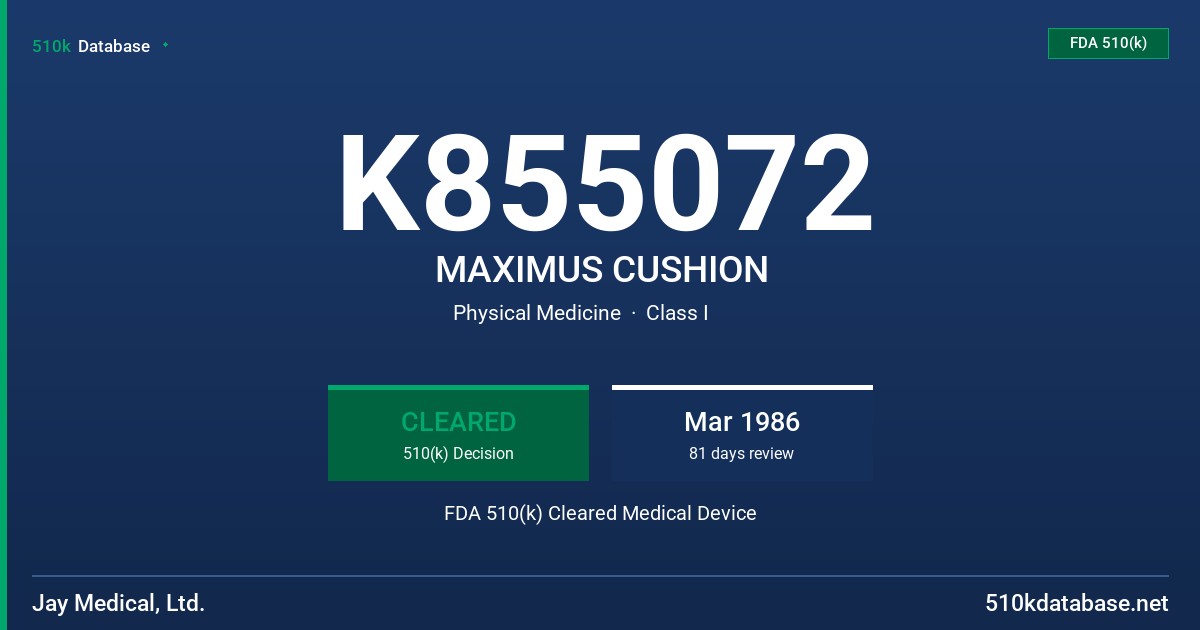 K855072 MAXIMUS CUSHION FDA 510(k) Cleared Medical Device