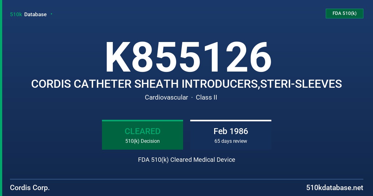 K855126 CORDIS CATHETER SHEATH INTRODUCERS,STERI-SLEEVES FDA 510(k) Cleared Medical Device
