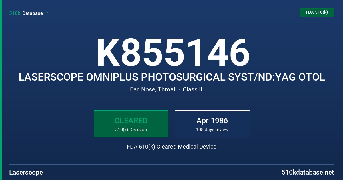 K855146 LASERSCOPE OMNIPLUS PHOTOSURGICAL SYST/ND:YAG OTOL FDA 510(k) Cleared Medical Device
