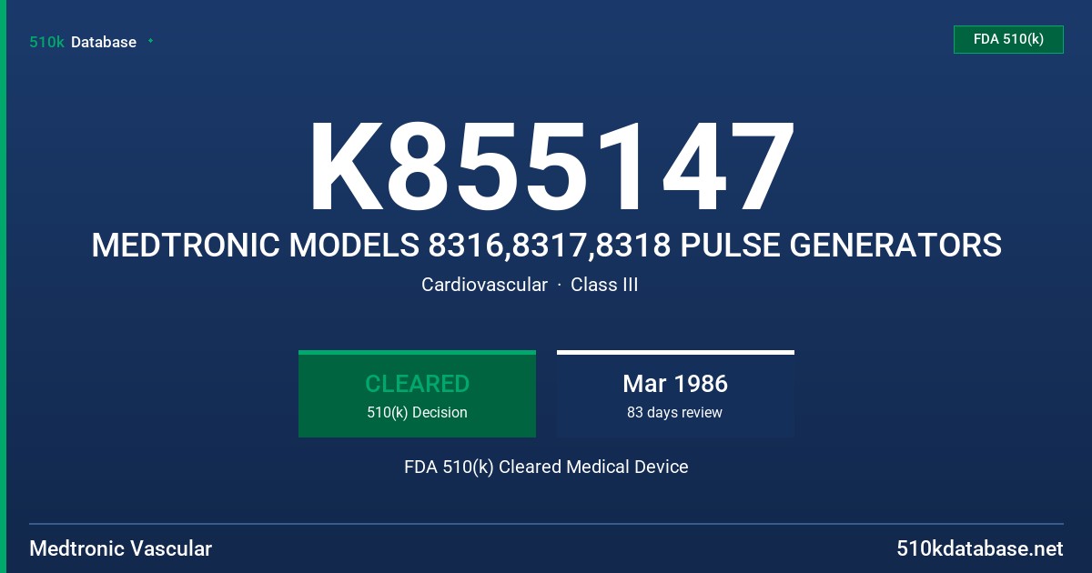 K855147 MEDTRONIC MODELS 8316,8317,8318 PULSE GENERATORS FDA 510(k) Cleared Medical Device