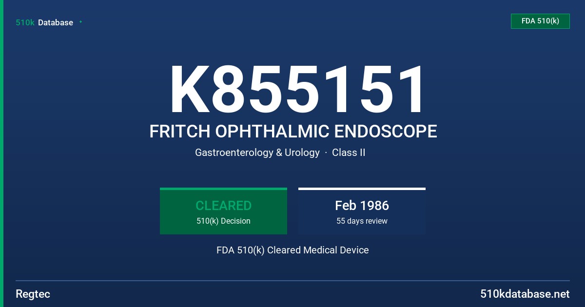 K855151 FRITCH OPHTHALMIC ENDOSCOPE FDA 510(k) Cleared Medical Device