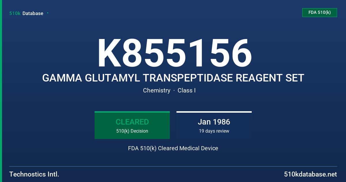 K855156 GAMMA GLUTAMYL TRANSPEPTIDASE REAGENT SET FDA 510(k) Cleared Medical Device