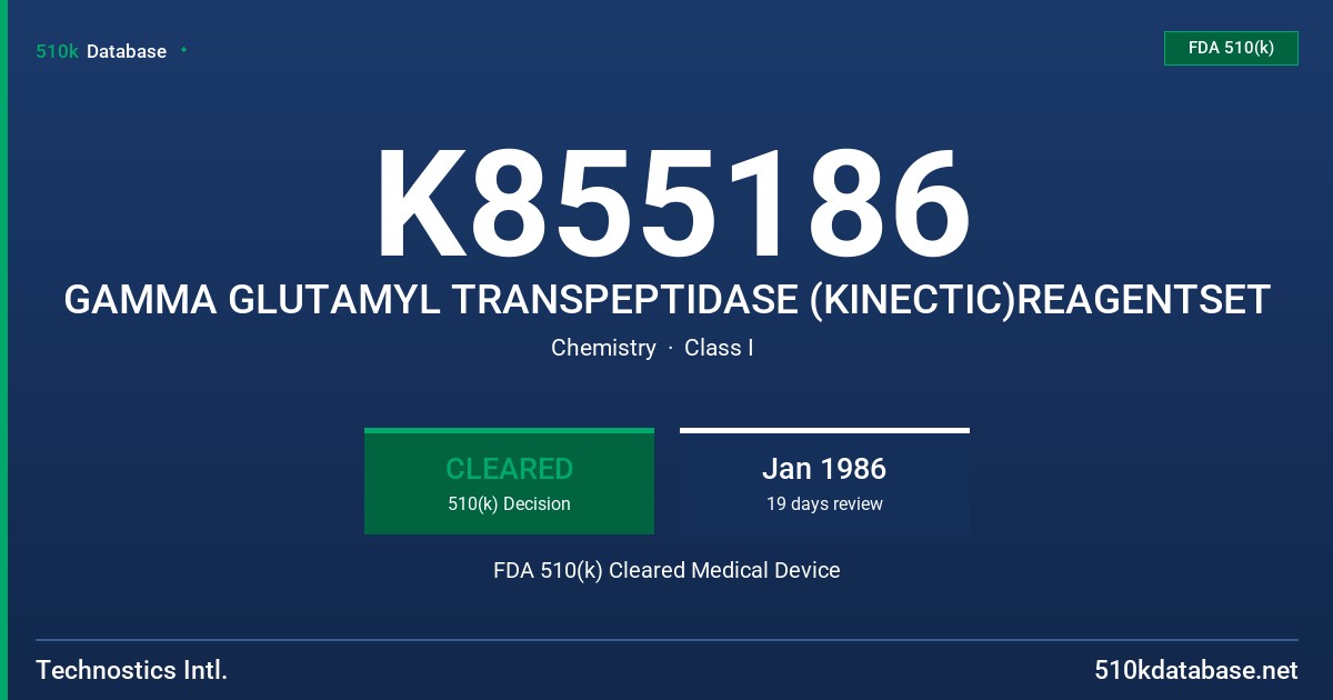 K855186 GAMMA GLUTAMYL TRANSPEPTIDASE (KINECTIC)REAGENTSET FDA 510(k) Cleared Medical Device