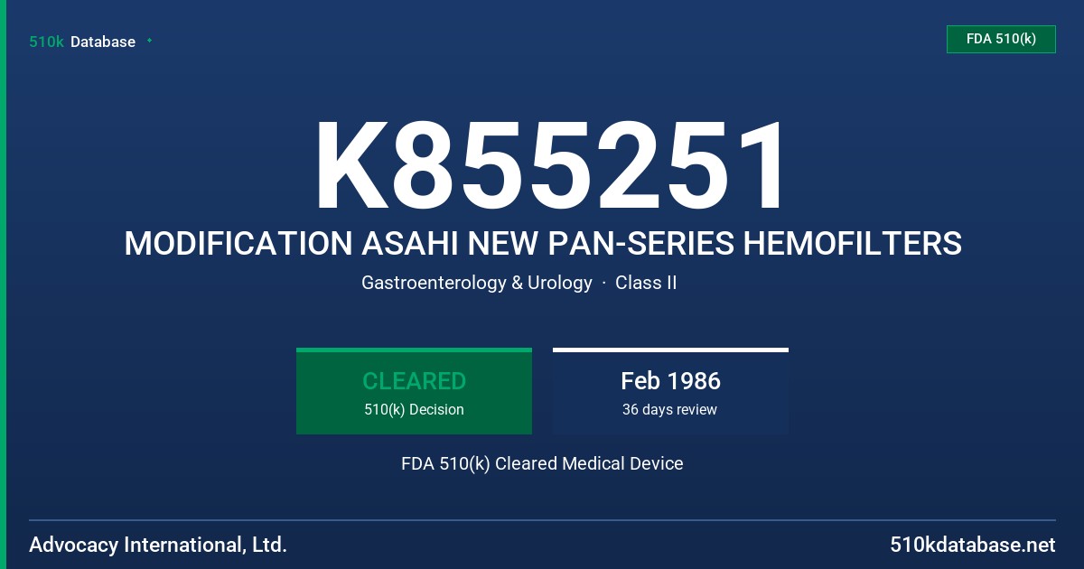 K855251 MODIFICATION ASAHI NEW PAN-SERIES HEMOFILTERS FDA 510(k) Cleared Medical Device