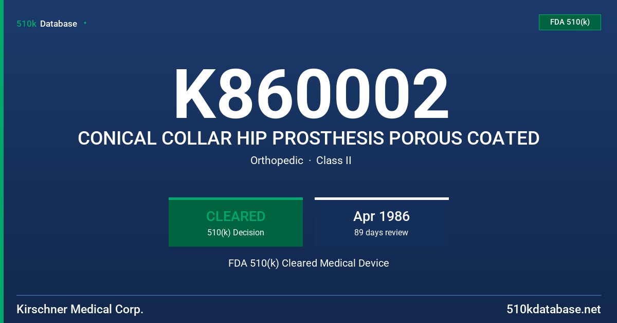 K860002 CONICAL COLLAR HIP PROSTHESIS POROUS COATED FDA 510(k) Cleared Medical Device