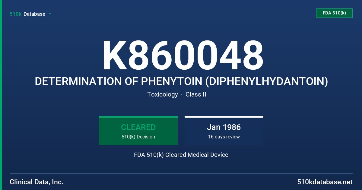 K860048 DETERMINATION OF PHENYTOIN (DIPHENYLHYDANTOIN) FDA 510(k) Cleared Medical Device