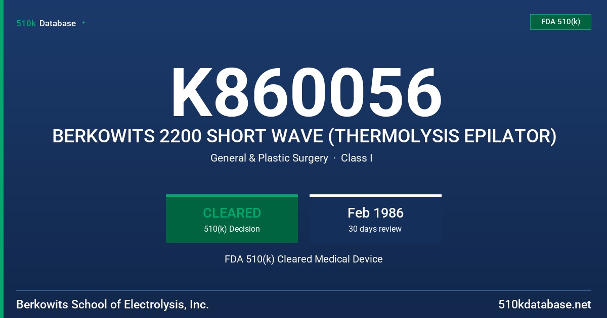 K860056 BERKOWITS 2200 SHORT WAVE (THERMOLYSIS EPILATOR) FDA 510(k) Cleared Medical Device