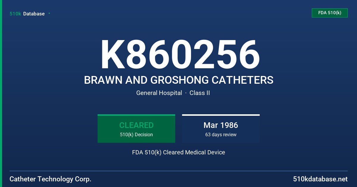 K860256 BRAWN AND GROSHONG CATHETERS FDA 510(k) Cleared Medical Device