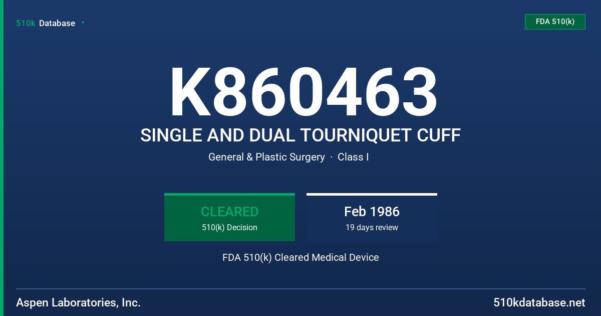 K860463 SINGLE AND DUAL TOURNIQUET CUFF FDA 510(k) Cleared Medical Device