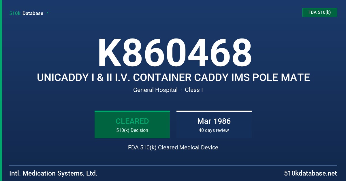K860468 UNICADDY I & II I.V. CONTAINER CADDY IMS POLE MATE FDA 510(k) Cleared Medical Device