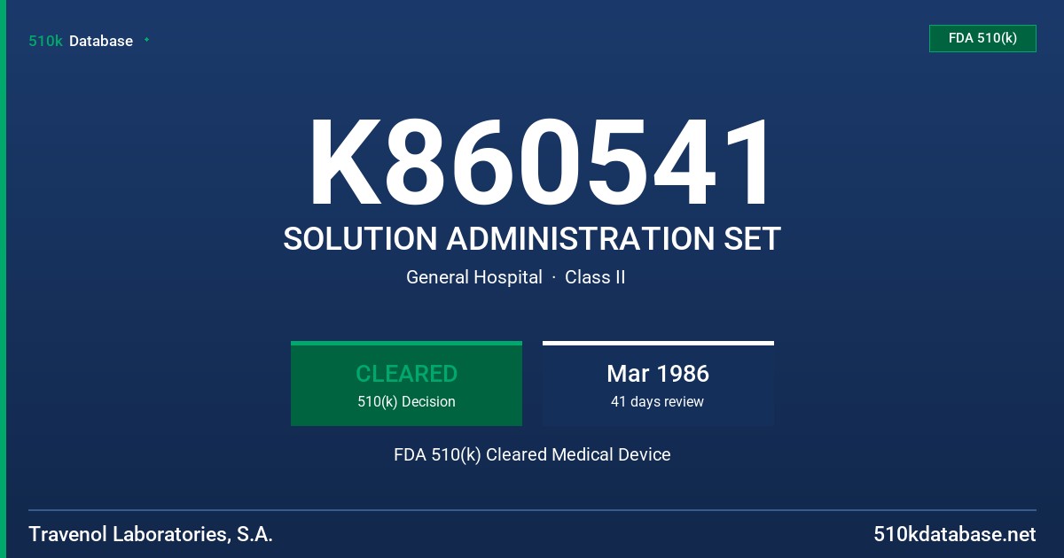 K860541 SOLUTION ADMINISTRATION SET FDA 510(k) Cleared Medical Device