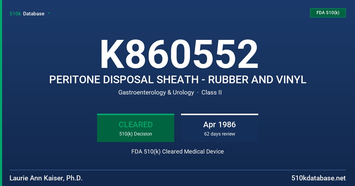 K860552 PERITONE DISPOSAL SHEATH - RUBBER AND VINYL FDA 510(k) Cleared Medical Device