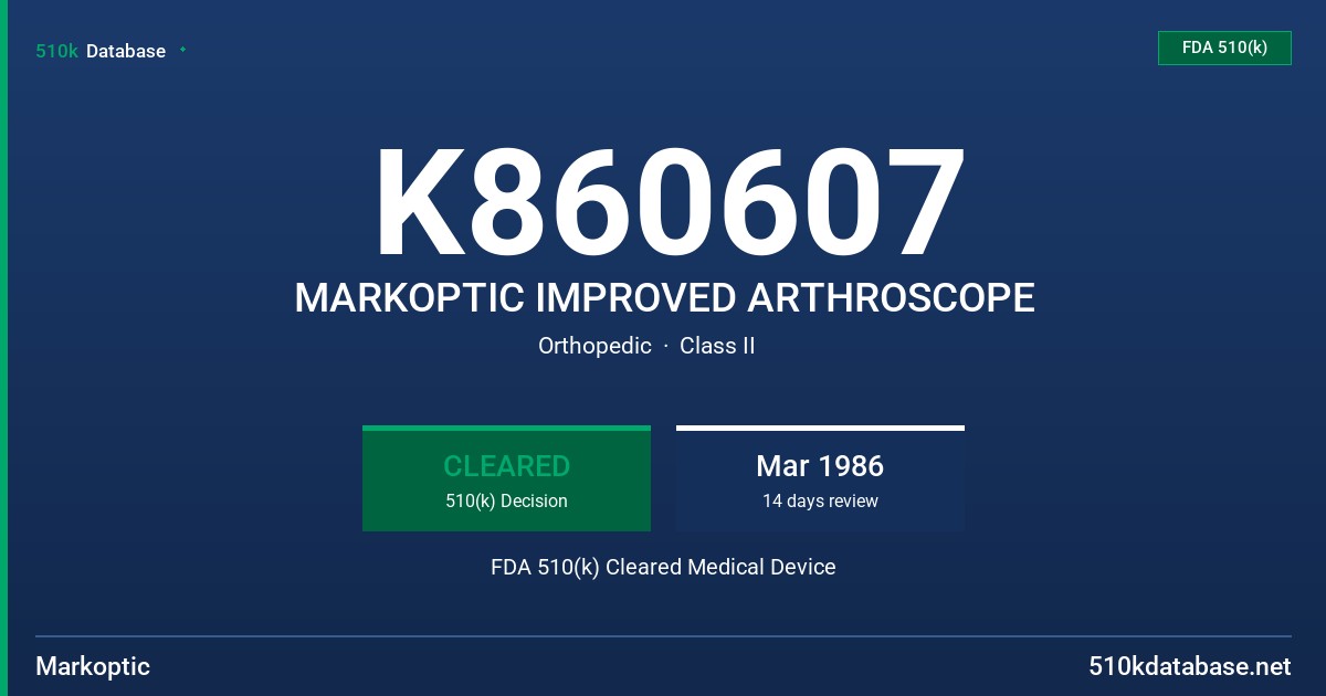 K860607 MARKOPTIC IMPROVED ARTHROSCOPE FDA 510(k) Cleared Medical Device