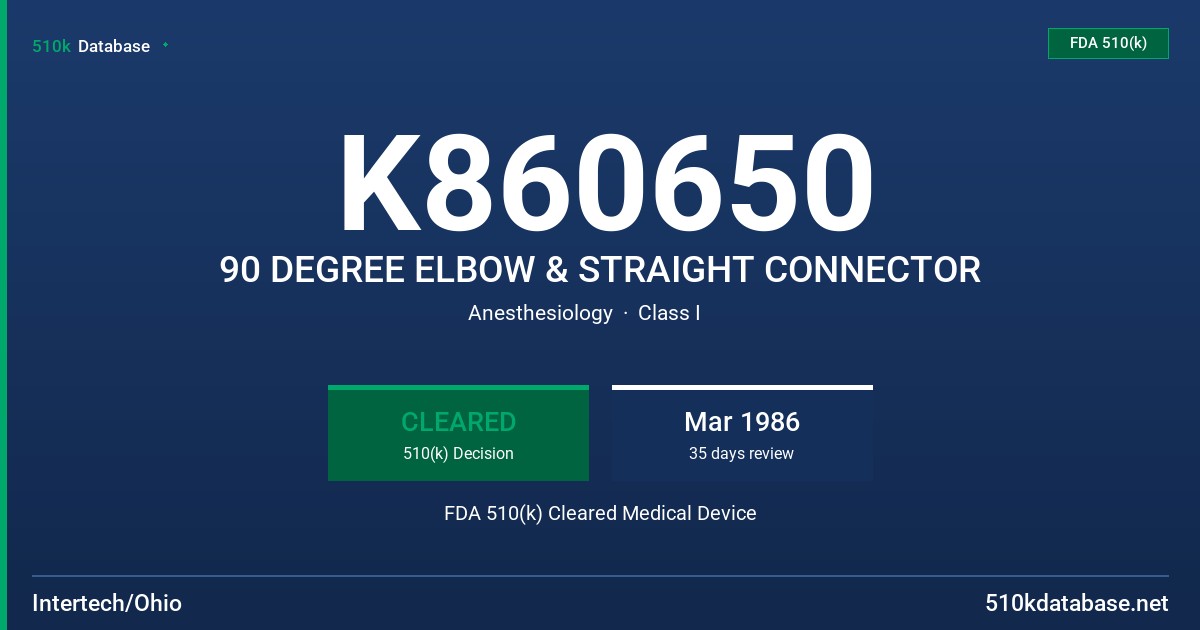 K860650 90 DEGREE ELBOW & STRAIGHT CONNECTOR FDA 510(k) Cleared Medical Device