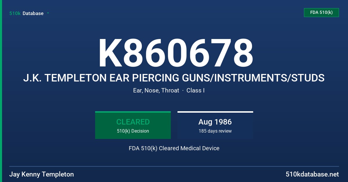 K860678 J.K. TEMPLETON EAR PIERCING GUNS/INSTRUMENTS/STUDS FDA 510(k) Cleared Medical Device