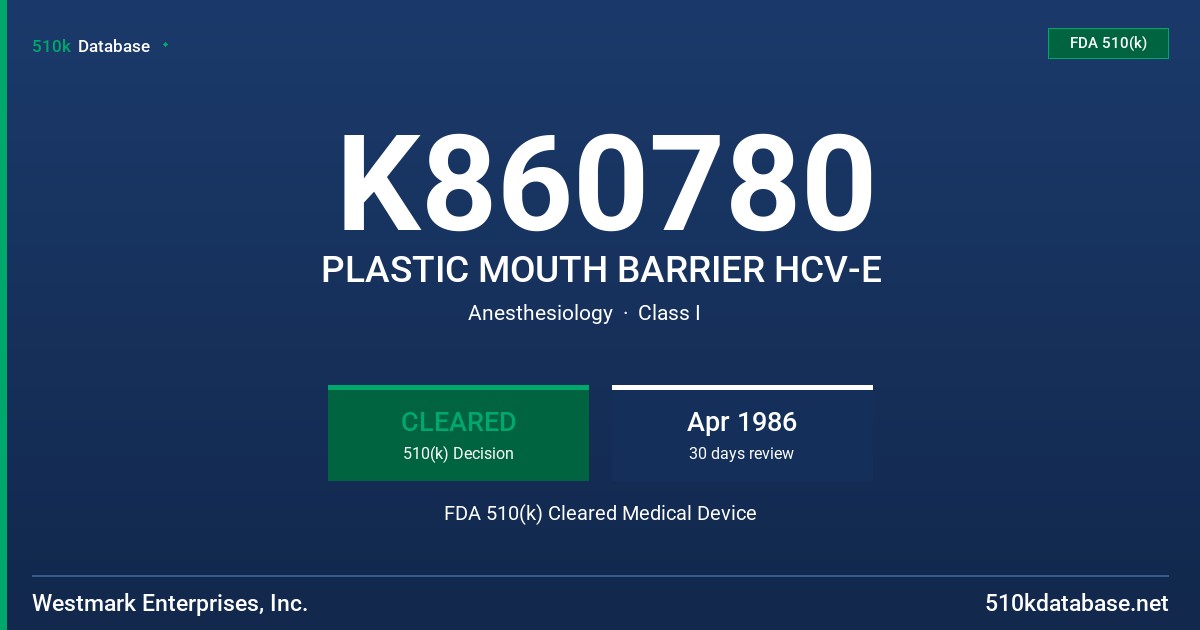 K860780 PLASTIC MOUTH BARRIER HCV-E FDA 510(k) Cleared Medical Device