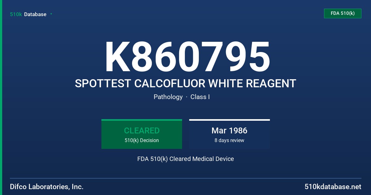 K860795 SPOTTEST CALCOFLUOR WHITE REAGENT FDA 510(k) Cleared Medical Device