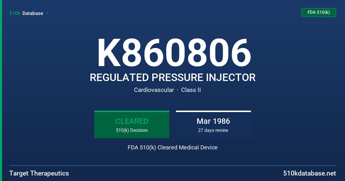 K860806 REGULATED PRESSURE INJECTOR FDA 510(k) Cleared Medical Device