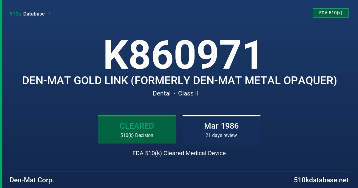 K860971 DEN-MAT GOLD LINK (FORMERLY DEN-MAT METAL OPAQUER) FDA 510(k) Cleared Medical Device