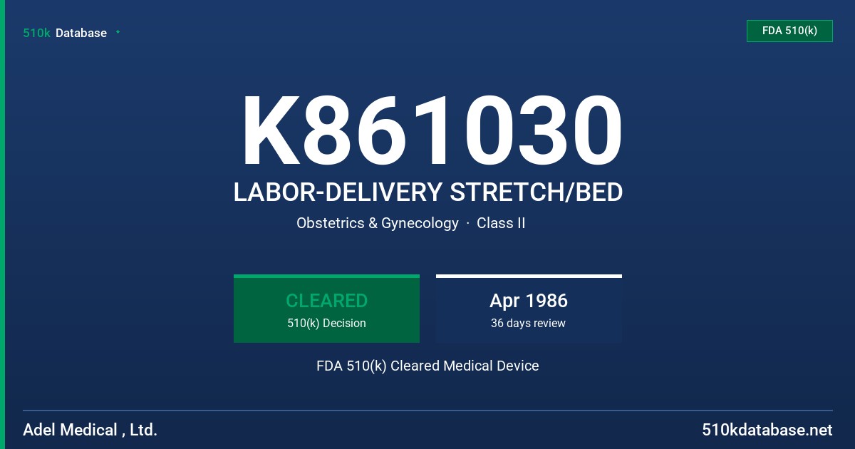 K861030 LABOR-DELIVERY STRETCH/BED FDA 510(k) Cleared Medical Device