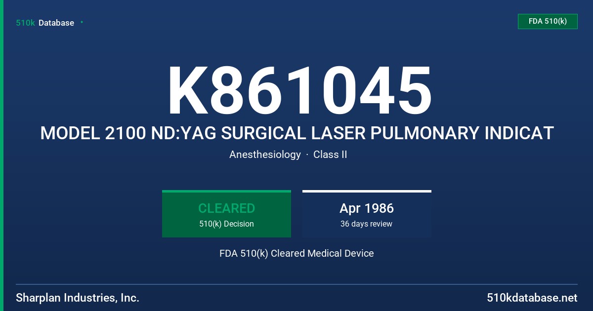 K861045 MODEL 2100 ND:YAG SURGICAL LASER PULMONARY INDICAT FDA 510(k) Cleared Medical Device