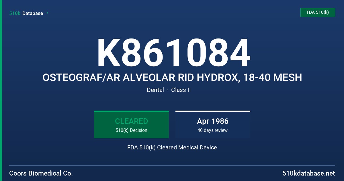K861084 OSTEOGRAF/AR ALVEOLAR RID HYDROX, 18-40 MESH FDA 510(k) Cleared Medical Device