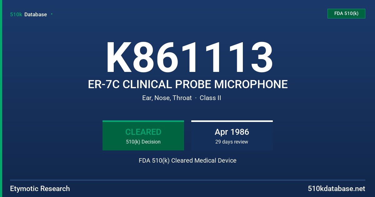 K861113 ER-7C CLINICAL PROBE MICROPHONE FDA 510(k) Cleared Medical Device
