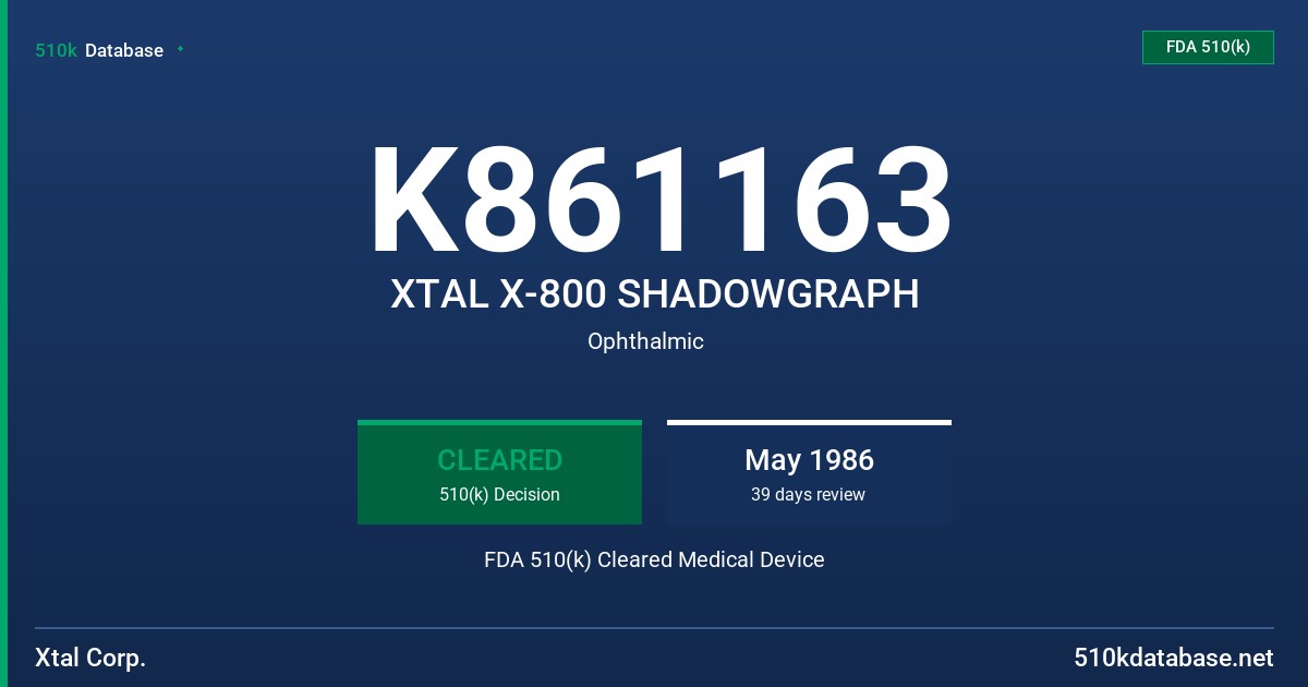 K861163 XTAL X-800 SHADOWGRAPH FDA 510(k) Cleared Medical Device