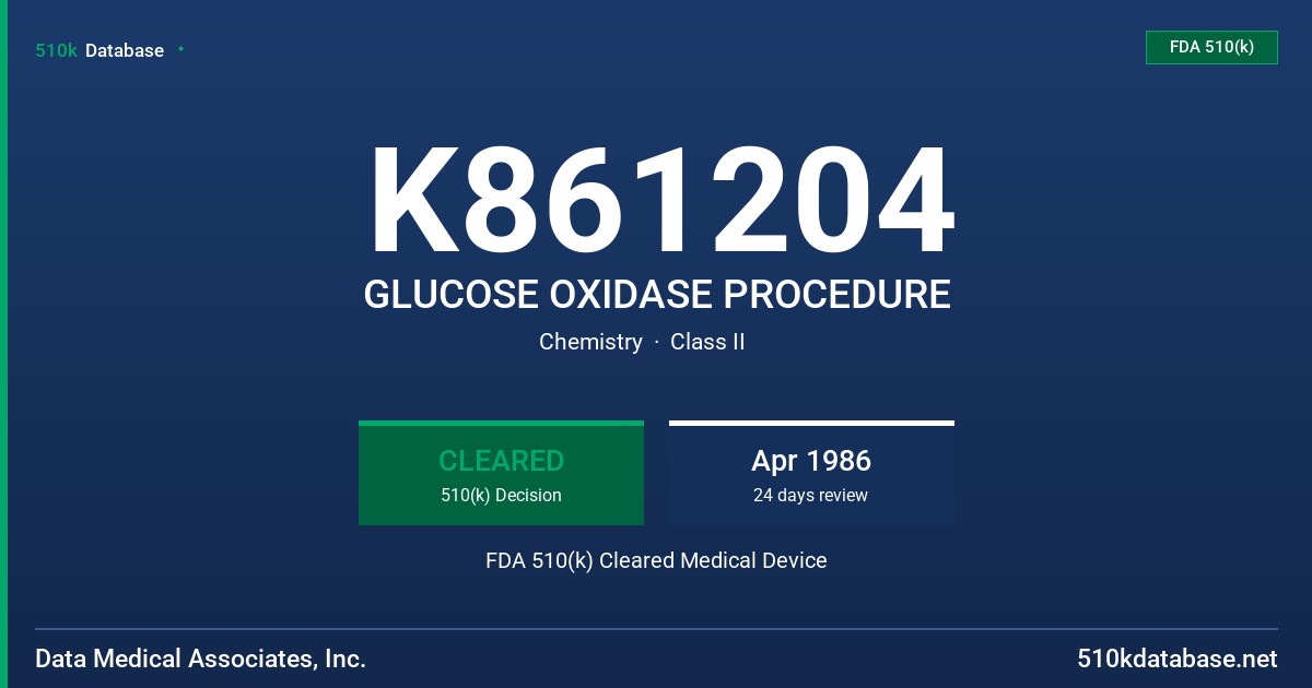 K861204 GLUCOSE OXIDASE PROCEDURE FDA 510(k) Cleared Medical Device