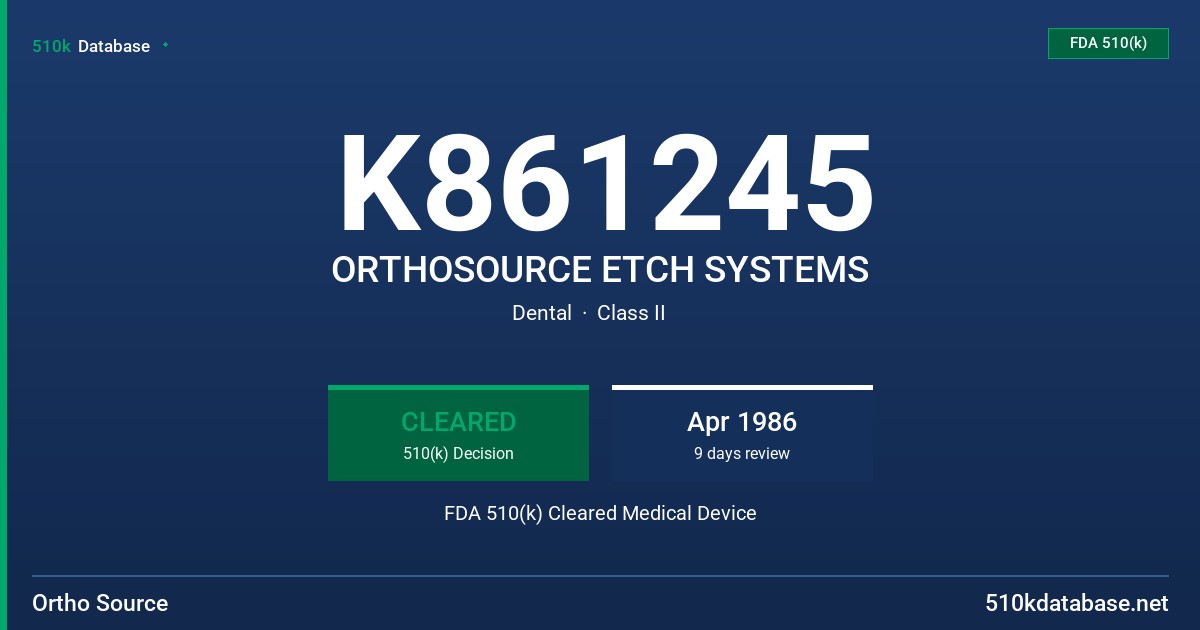 K861245 ORTHOSOURCE ETCH SYSTEMS FDA 510(k) Cleared Medical Device