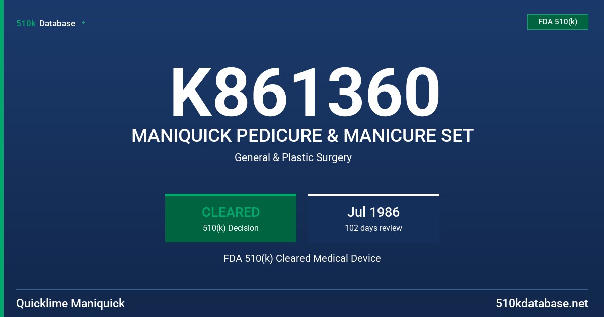 K861360 MANIQUICK PEDICURE & MANICURE SET FDA 510(k) Cleared Medical Device