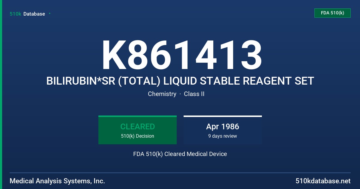 K861413 BILIRUBIN*SR (TOTAL) LIQUID STABLE REAGENT SET FDA 510(k) Cleared Medical Device