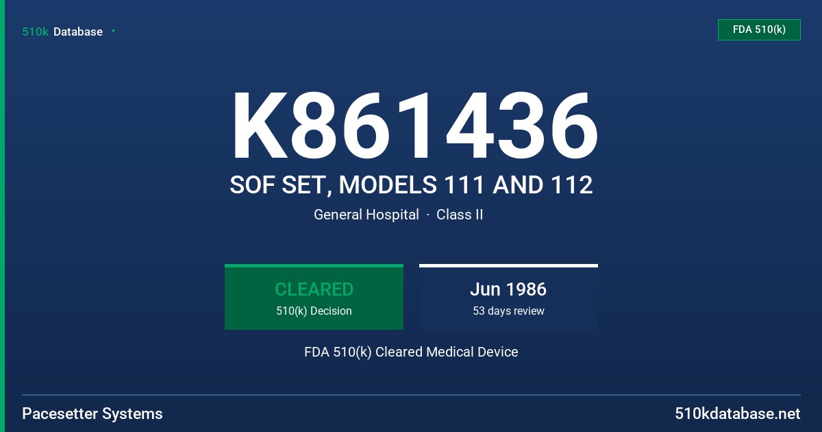 K861436 SOF SET, MODELS 111 AND 112 FDA 510(k) Cleared Medical Device