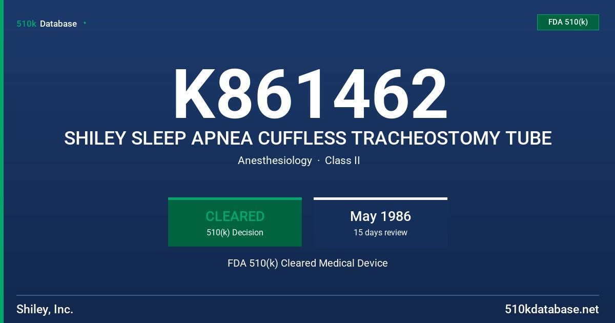 K861462 SHILEY SLEEP APNEA CUFFLESS TRACHEOSTOMY TUBE FDA 510(k) Cleared Medical Device