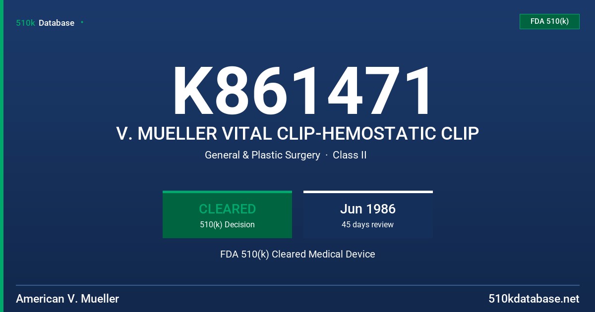 K861471 V. MUELLER VITAL CLIP-HEMOSTATIC CLIP FDA 510(k) Cleared Medical Device